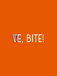 Te, bite!