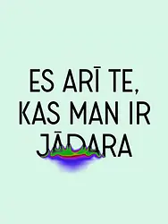 Es arī te, kas man ir jādara